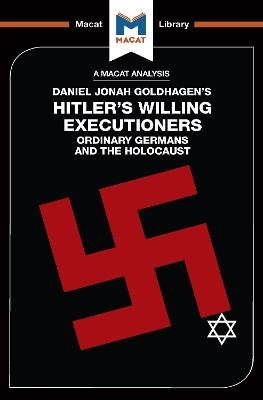 An Analysis of Daniel Jonah Goldhagen's Hitler's Willing Executioners: Ordinary Germans and the Holocaust book