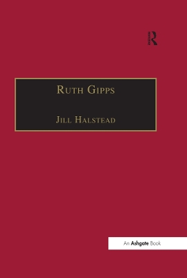 Ruth Gipps: Anti-Modernism, Nationalism and Difference in English Music by Jill Halstead