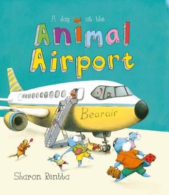 A Day at the Animal Airport by Sharon Rentta