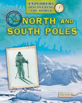 The Exploration of the North and South Poles by Tim Cooke