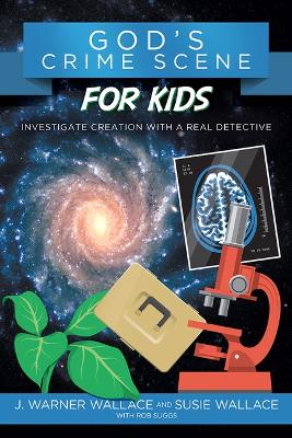 God's Crime Scene for Kids by J. Warner Wallace