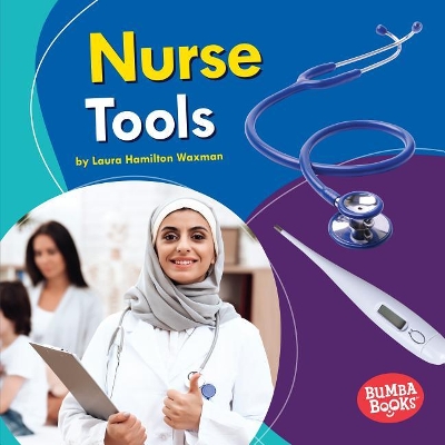 Nurse Tools by Laura Hamilton Waxman