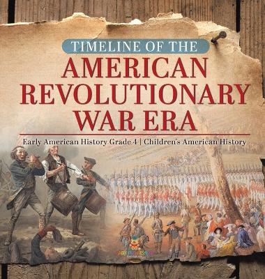 Timeline of the American Revolutionary War Era Early American History Grade 4 Children's American History book