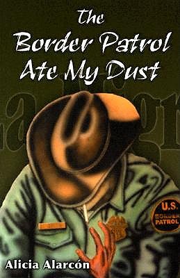 The Border Patrol Ate My Dust book