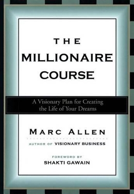 The Millionaire Course: Living the Life of Your Dreams book