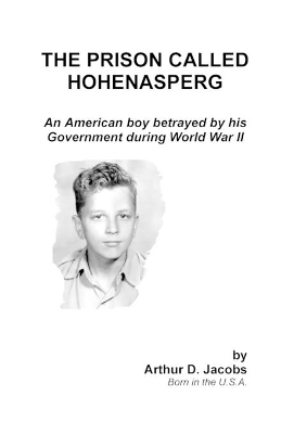 The Prison Called Hohenasperg: An American Boy Betrayed by His Government During World War II book