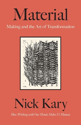 Material: Making and the Art of Transformation book