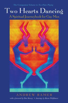 Two Hearts Dancing: A Spiritual Journeybook for Gay Men: The Companion Volume to Two Flutes Playing book