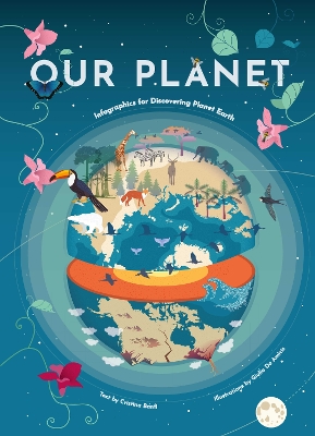 Our Planet: Infographics for Discovering Planet Earth (Geography Earth Facts For Kids, Nature & How It Works, Earth Sciences, Earth Book for Kids) book