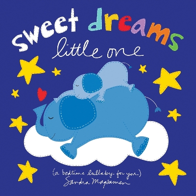 Sweet Dreams Little One: A Bedtime Lullaby for You by Sandra Magsamen