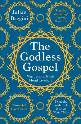 The Godless Gospel: Was Jesus a Great Moral Teacher? by Julian Baggini