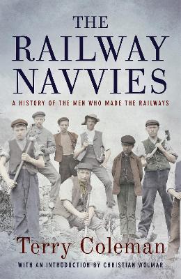 The Railway Navvies by Terry Coleman