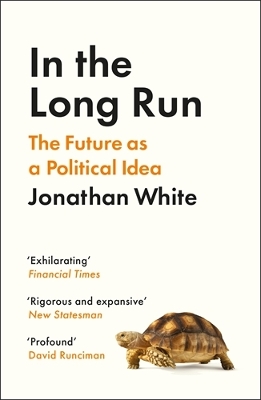 In the Long Run: The Future as a Political Idea book