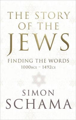 The Story of the Jews by Simon Schama, CBE