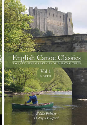 English Canoe Classics: Twenty-five Great Canoe & Kayak Trips: v. 1: North book