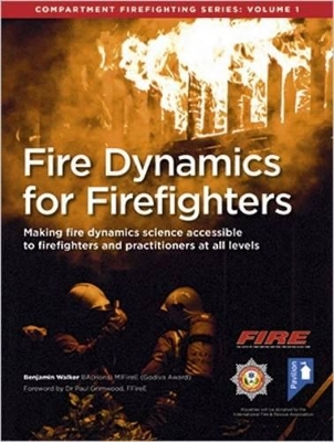 Fire Dynamics for Firefighters: Compartment Firefighting Series: Volume 1 book