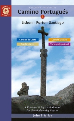 A Pilgrim's Guide to the Camino PortuguéS: Lisbon - Porto - Santiago / Camino Central, Camino Da Costa, Variente Espiritual & Senda Litoral book