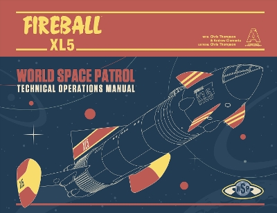 Fireball XL5: World Space Patrol Technical Operations Manual book