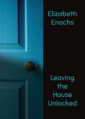 Leaving the House Unlocked book
