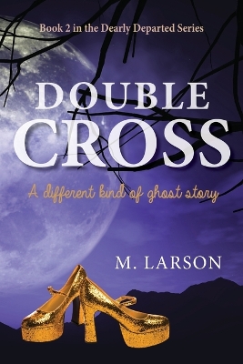 Double Cross: A Different Kind of Ghost Story book