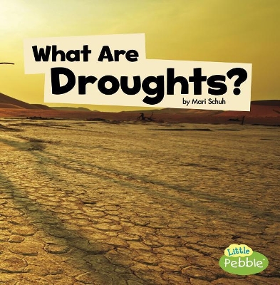 What Are Droughts? by Mari Schuh