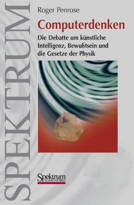 Computerdenken: Die Debatte um Künstliche Intelligenz, Bewusstsein und die Gesetze der Physik book