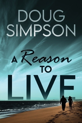 A Reason To Live by Doug Simpson