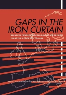 Gaps in the Iron Curtain – Economic Relation Between Neutral and Socialist States in Cold War Europe book