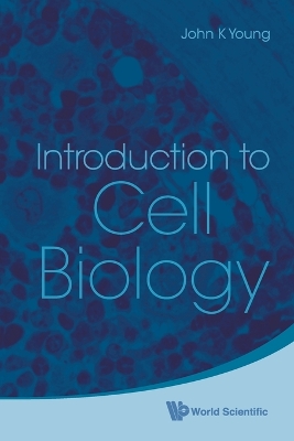 Introduction To Cell Biology by John K Young