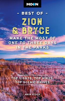 Moon Best of Zion & Bryce (Second Edition): Make the Most of One to Three Days in the Parks book