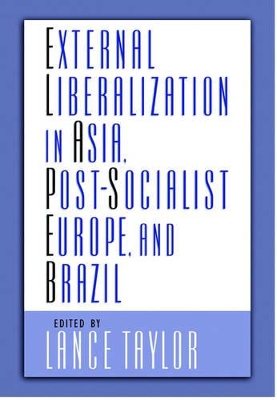 External Liberalization in Asia, Post-Socialist Europe, and Brazil book