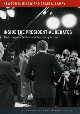 Inside the Presidential Debates by Newton N. Minow