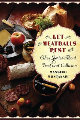 Let the Meatballs Rest: And Other Stories About Food and Culture book