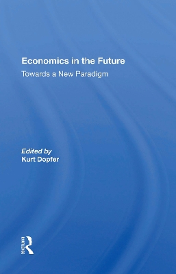 Economics In The Future by Kurt Dopfer