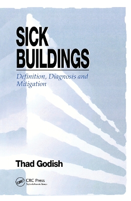 Sick Buildings: Definition, Diagnosis and Mitigation by Thad Godish