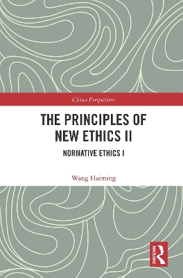 The Principles of New Ethics II: Normative Ethics I by Wang Haiming