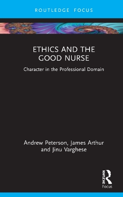 Ethics and the Good Nurse: Character in the Professional Domain book