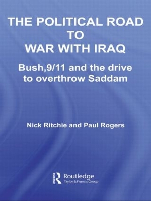 The Political Road to War with Iraq: Bush, 9/11 and the Drive to Overthrow Saddam book