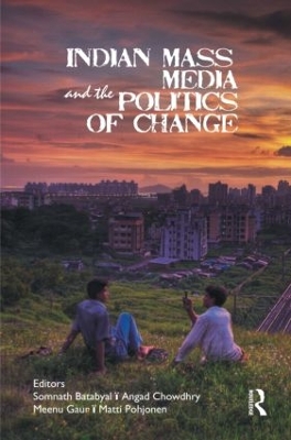 Indian Mass Media and the Politics of Change book