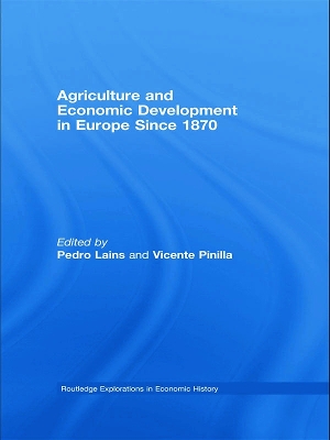 Agriculture and Economic Development in Europe Since 1870 by Pedro Lains