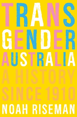 Transgender Australia: A History Since 1910 book