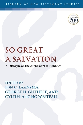 So Great a Salvation: A Dialogue on the Atonement in Hebrews book