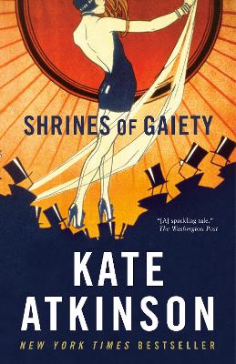 Shrines of Gaiety: A Novel by Kate Atkinson