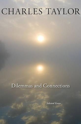 Dilemmas and Connections by Charles Taylor