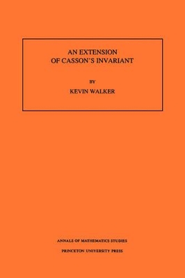 An Extension of Casson's Invariant. (AM-126), Volume 126 by Kevin Walker