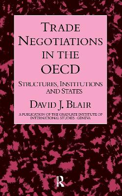 Trade Negotiations in the OECD by David J. Blair