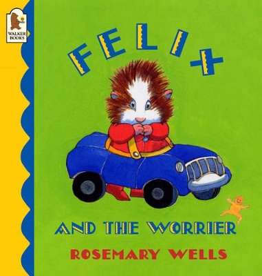 Felix And The Worrier by Wells Rosemary