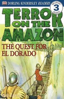 Terror on the Amazon - the Quest for El Dorado by DK