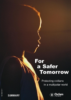 For a Safer Tomorrow (Summary): Protecting Civilians in a Multipolar World Summary by Oxfam