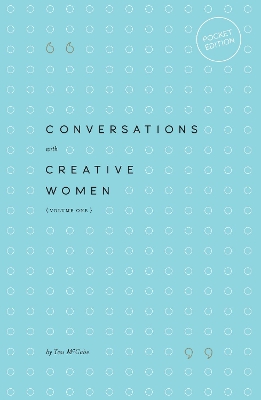 Conversations with Creative Women: Volume 1 (Pocket edition) book